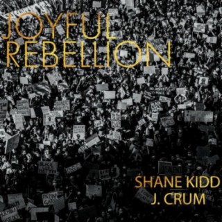 Joyful Rebellion (feat. J. Crum)