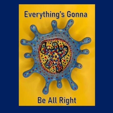 Everything's Gonna Be All Right | Boomplay Music