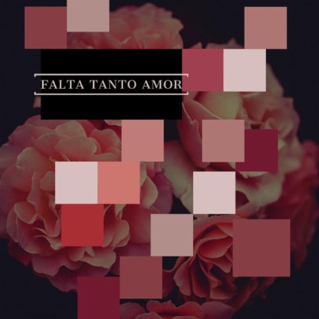 FALTA TANTO AMOR | Boomplay Music