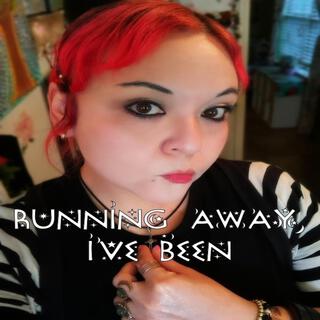 running away, i've been lyrics | Boomplay Music