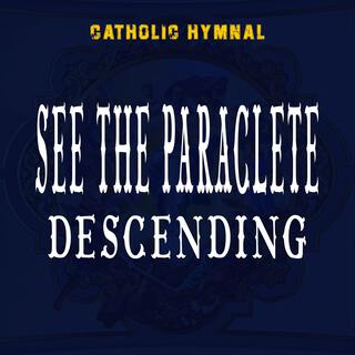 See the Paraclete Descending