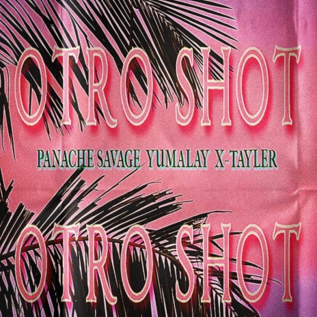 Otro Shot ft. Yumalay & X-Tayler | Boomplay Music