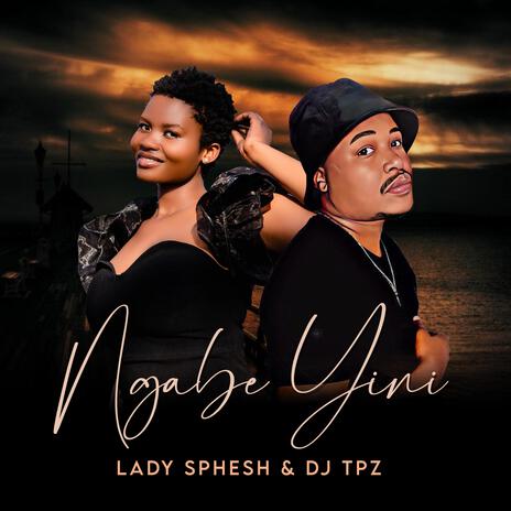 Ngabe Yini ft. Dj Tpz | Boomplay Music