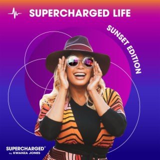 SUPERCHARGED Life (Sunset Edition) ft. Kwanza Jones lyrics | Boomplay Music