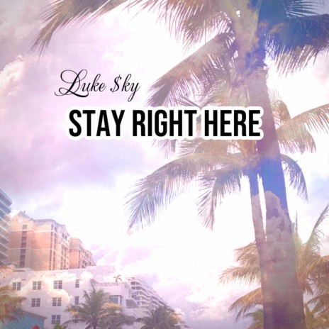 Stay Right Here | Boomplay Music