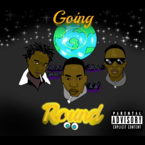Going Round ft. Sul-O & Pablo D. Narco | Boomplay Music