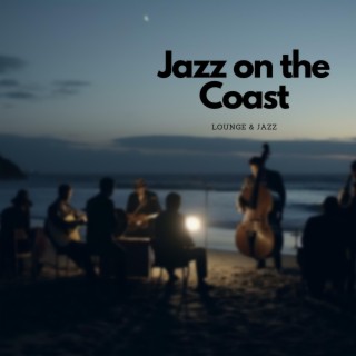 Jazz on the Coast: Relaxing Oceanfront Tunes
