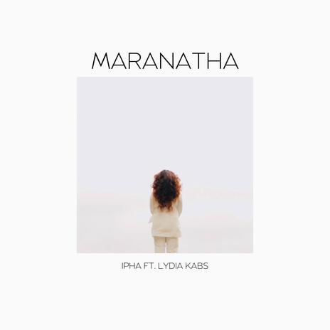 Maranatha ft. Lydia Kabs | Boomplay Music