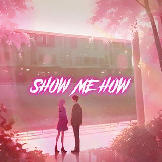 Show Me How (Nightcore)