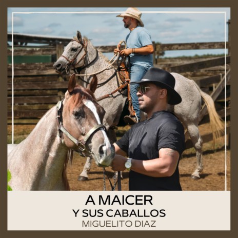 A Maicer y Sus Caballos | Boomplay Music