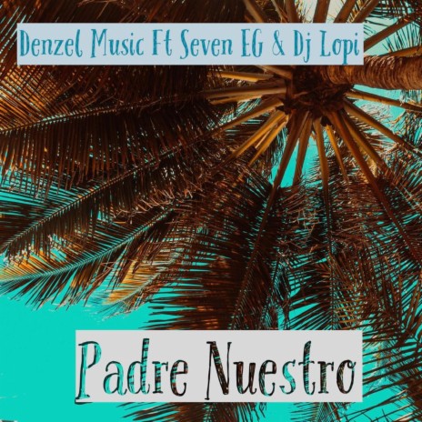 Padre Nuestro (feat. Seven EG & Dj Lopi)