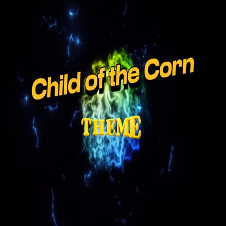 Child of the Corn (Remastered) ft. Theme of DPS | Boomplay Music