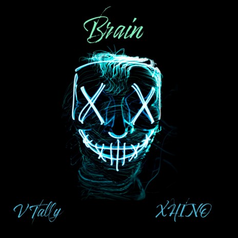 Brain ft. XHINO | Boomplay Music