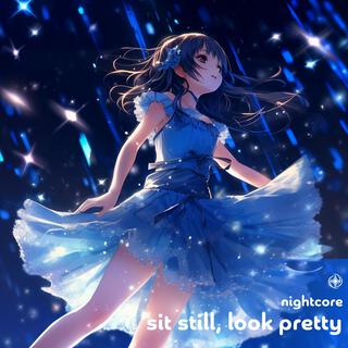 Sit Still, Look Pretty (Nightcore)