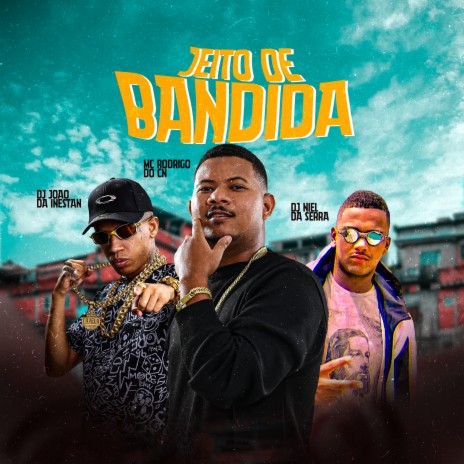 Jeito de Bandida ft. DJ NIEL DA SERRA & Dj Joao Da Inestan | Boomplay Music