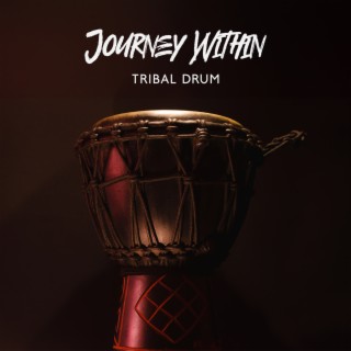 Journey Within: Tribal Drumming Beats to Unleash Your Primal Self, African Drum Grooves