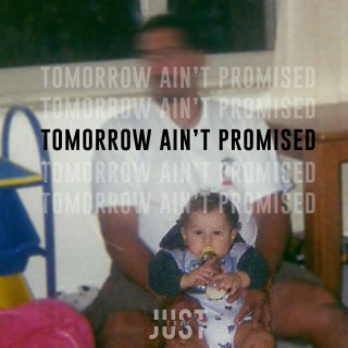 Tomorrow Ain't Promised lyrics | Boomplay Music