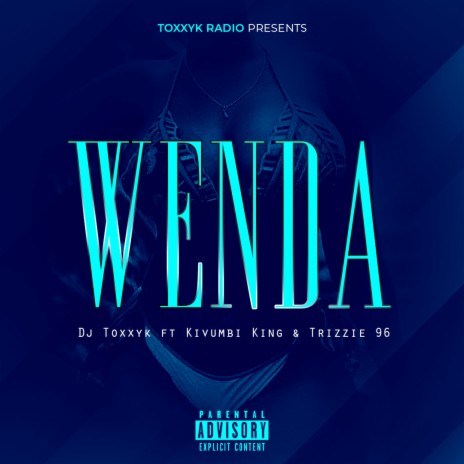 Wenda (feat. Trizzie Ninety Six & Kivumbi King) | Boomplay Music