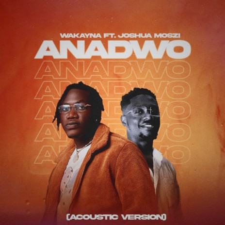 Anadwo (Acoustic Version) ft. Joshua Moszi | Boomplay Music