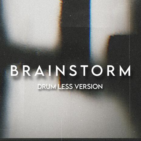 Brainstorm (drum less version) | Boomplay Music