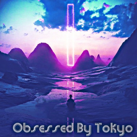 Obsessed By Tokyo | Boomplay Music