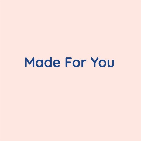 Made For You | Boomplay Music