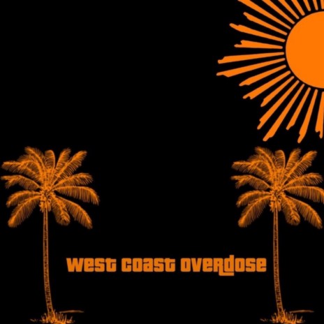 West coast overdose | Boomplay Music