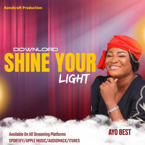 SHINE YOUR LIGHT | Boomplay Music