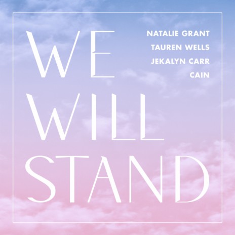 We Will Stand ft. Tauren Wells, Jekalyn Carr & CAIN | Boomplay Music