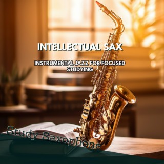 Intellectual Sax: Instrumental Jazz for Focused Studying