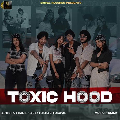 Toxic Hood ft. Digpal & AR47 | Boomplay Music