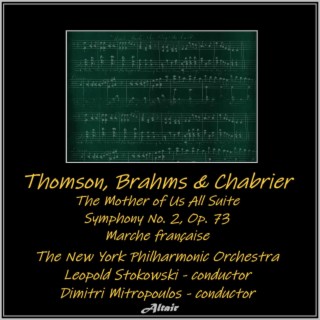 Thomson, Brahms & Chabrier: The Mother of Us All Suite - Symphony NO. 2, OP. 73 - Marche française