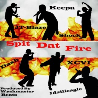 Spit Dat Fire (feat. Keepa, XCVI, Idzilleagle, Shock & Dash)