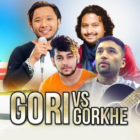 Gori Vs Gorkhe ft. Sagar Ale, Rahul Biswas & Suraj Thapa | Boomplay Music