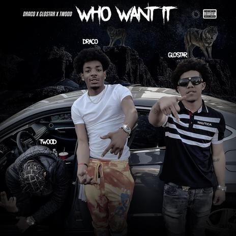 Who Want It ft. Dr3co & Glostar