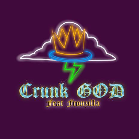 Crunk God ft. Fronzilla | Boomplay Music