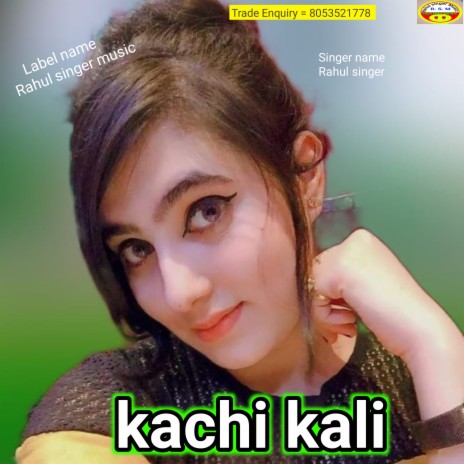 Kachi Kali Rahul Singer (Haryanvi)