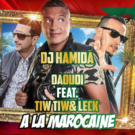 A La Marocaine Ft. Dj Hamida, Tiw Tiw, Leck | Boomplay Music