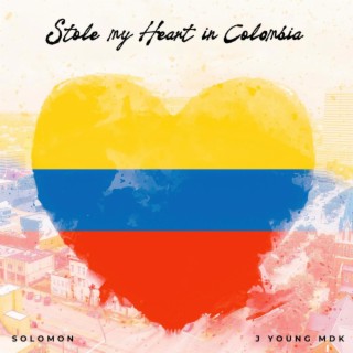 Stole my Heart in Colombia ft. J Young MDK lyrics | Boomplay Music