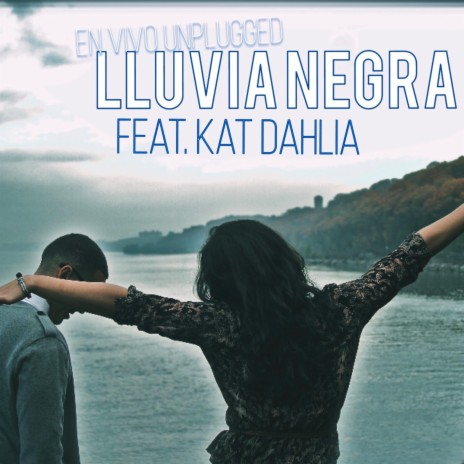 Lluvia Negra Unplugged (Unplugged) ft. Kat Dahlia | Boomplay Music