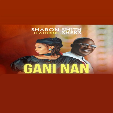 Gani Nan ft. Sharon Smith & Sheks
