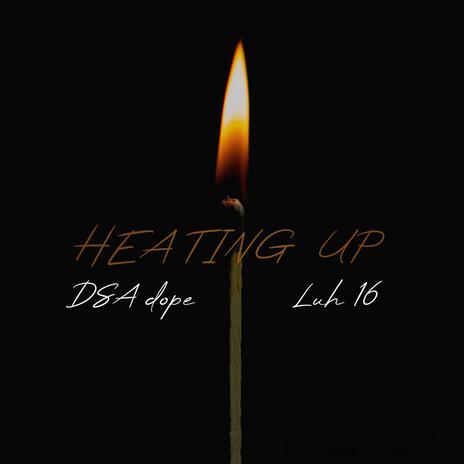 Heating Up ft. Luh 16 | Boomplay Music