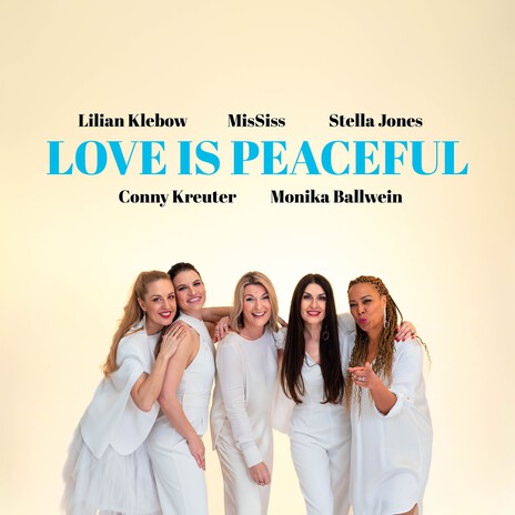 Love Is Peaceful ft. Lilian Klebow, Stella Jones, Conny Kreuter & Monika Ballwein | Boomplay Music