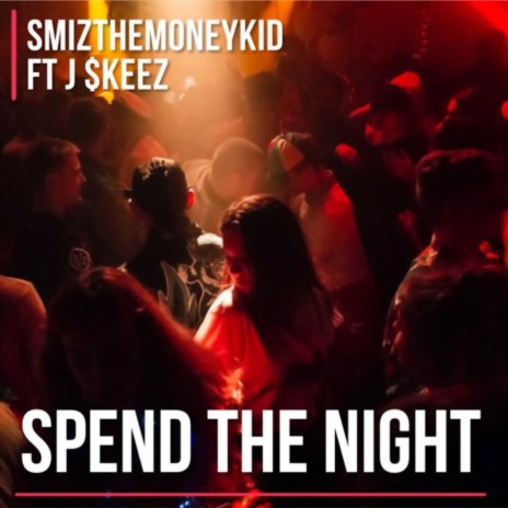 Spend The Night ft. J $keez | Boomplay Music