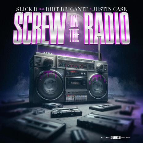 Screw On The Radio ft. Dirty Brigante & Justin Case | Boomplay Music