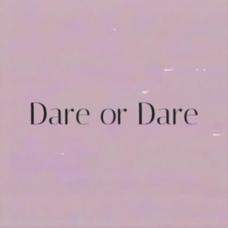 Dare or Dare | Boomplay Music