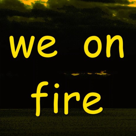 we on fire (feat. Chloe. & Matt Loewen) | Boomplay Music