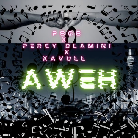 Aweh ft. Xavull & Percy Dlamini | Boomplay Music