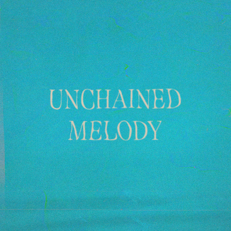 Unchained Melody | Boomplay Music