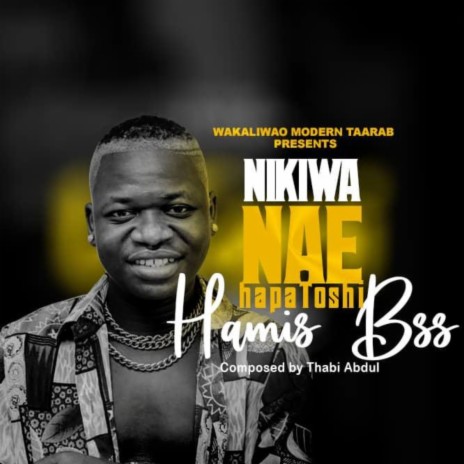 Nikiwa nae ft. Hamis BSS | Boomplay Music